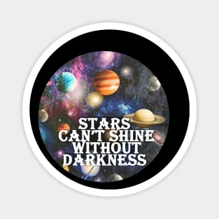 stars can't shine without darkness Magnet